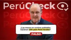 ¿Las mesas en centros poblados nacieron sólo para fines locales? Lo que afirmó Rafael López Aliaga es falso